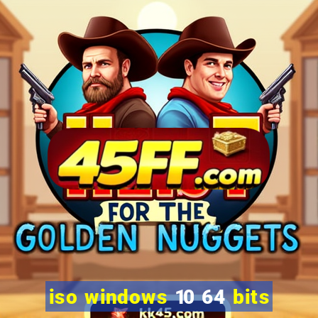 iso windows 10 64 bits